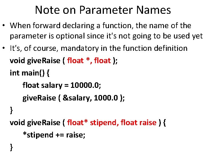 Note on Parameter Names • When forward declaring a function, the name of the