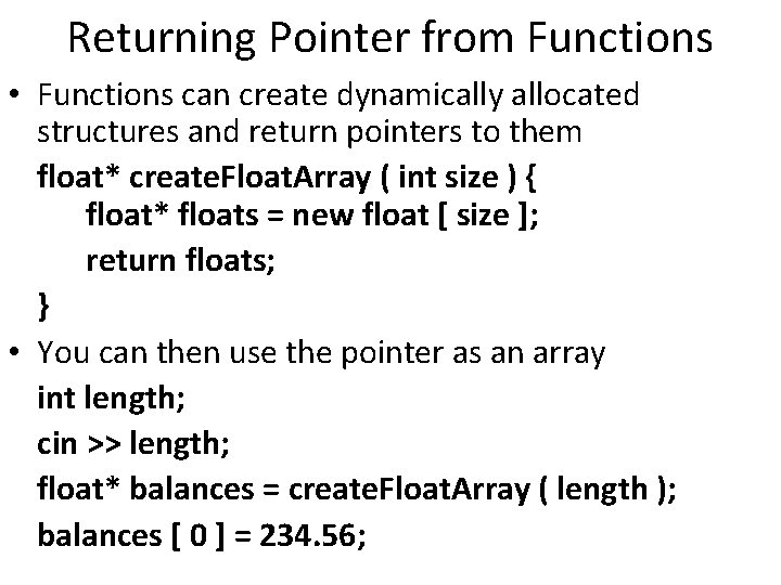 Returning Pointer from Functions • Functions can create dynamically allocated structures and return pointers