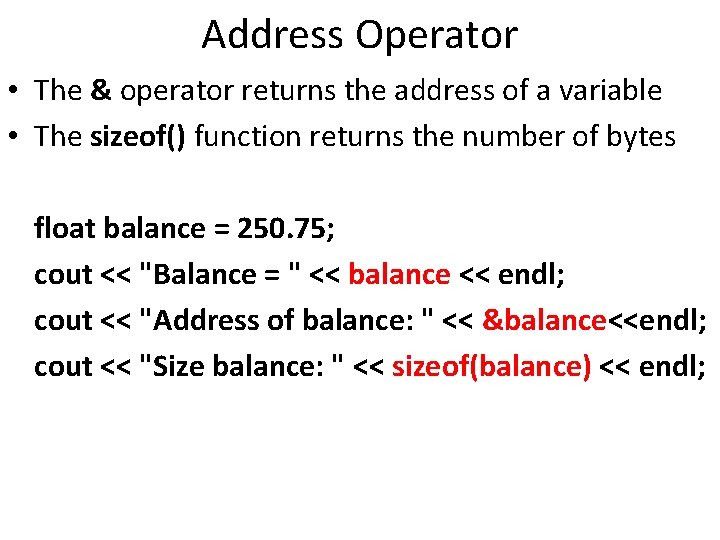 Address Operator • The & operator returns the address of a variable • The