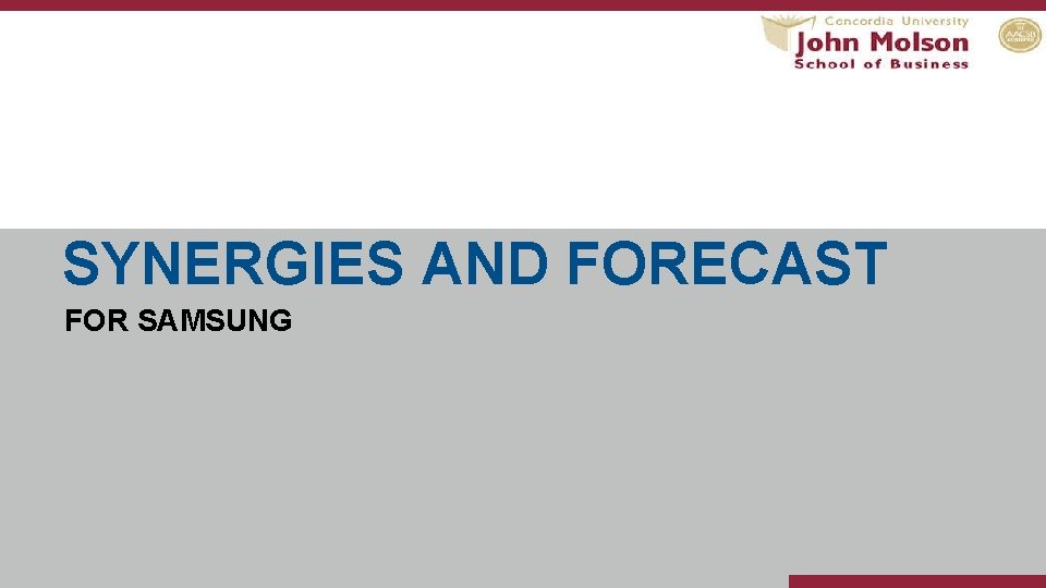 SYNERGIES AND FORECAST FOR SAMSUNG 