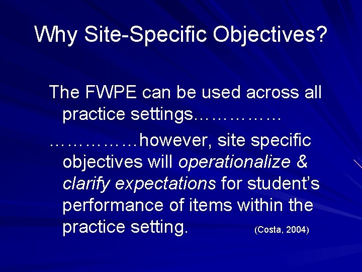 Why Site-Specific Objectives? The FWPE can be used across all practice settings……………however, site specific