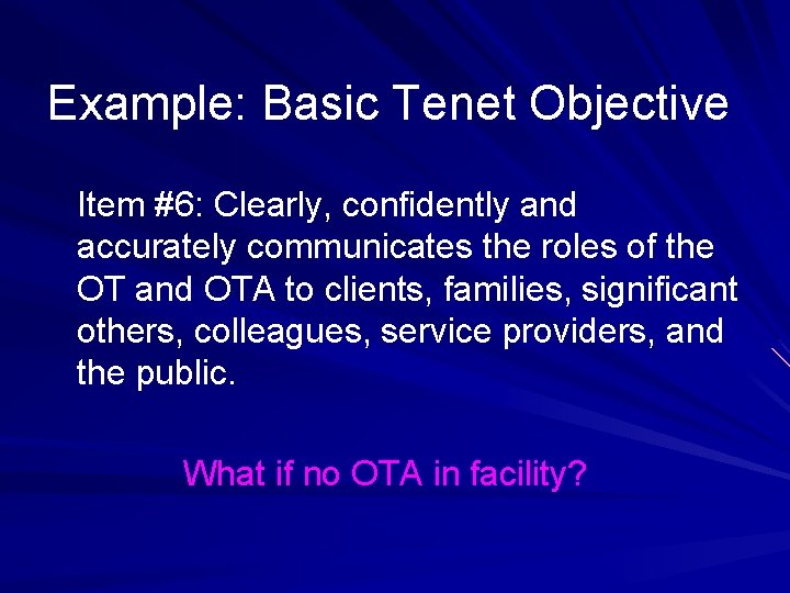 Example: Basic Tenet Objective Item #6: Clearly, confidently and accurately communicates the roles of