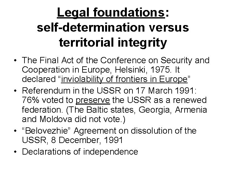 Legal foundations: self-determination versus territorial integrity • The Final Act of the Conference on
