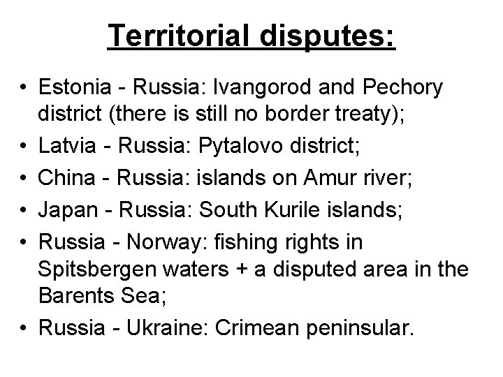 Territorial disputes: • Estonia - Russia: Ivangorod and Pechory district (there is still no