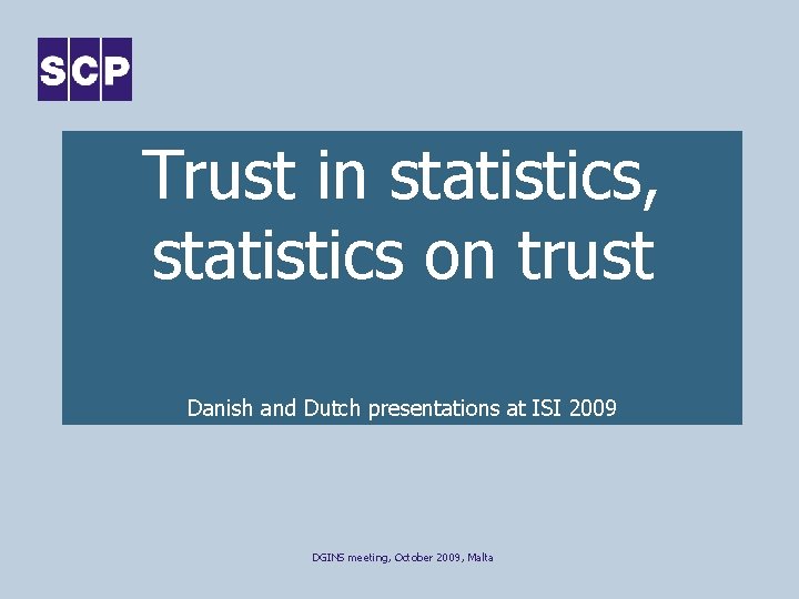 Trust in statistics, statistics on trust Danish and Dutch presentations at ISI 2009 DGINS