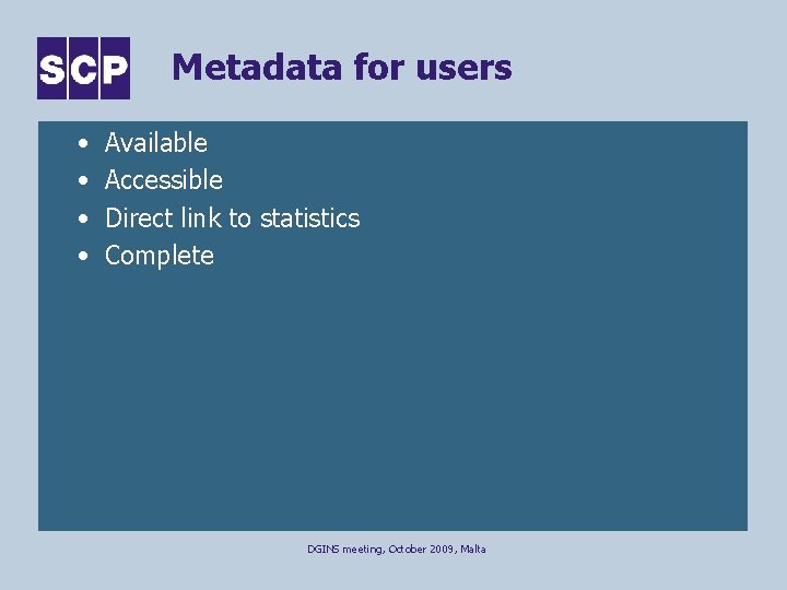 Metadata for users • • Available Accessible Direct link to statistics Complete DGINS meeting,