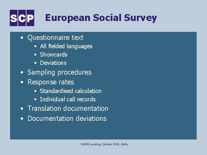 European Social Survey • Questionnaire text § All fielded languages § Showcards § Deviations