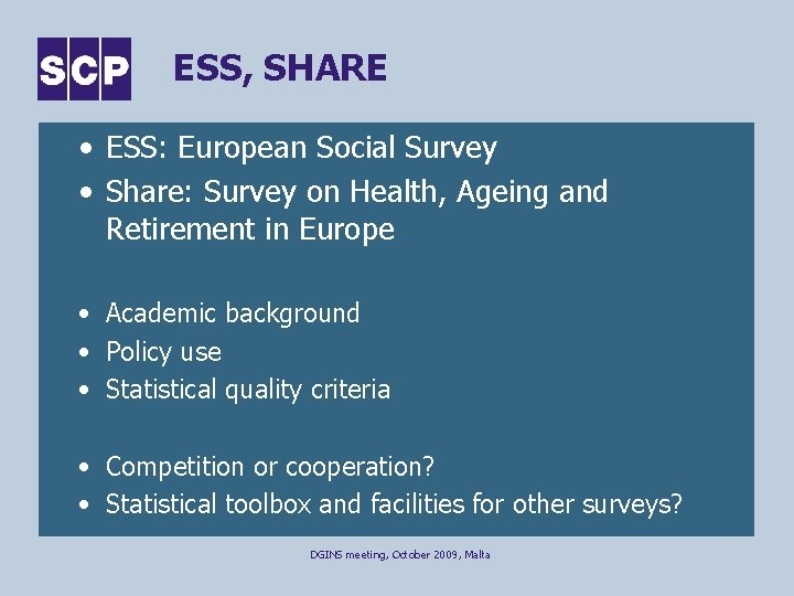 ESS, SHARE • ESS: European Social Survey • Share: Survey on Health, Ageing and