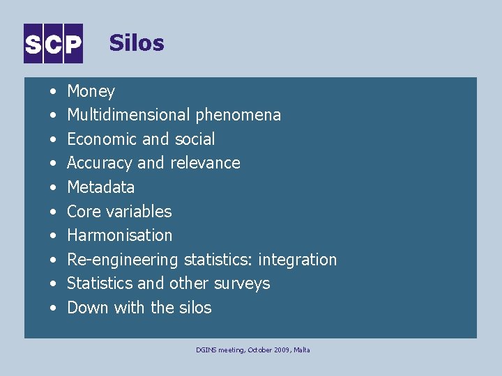 Silos • • • Money Multidimensional phenomena Economic and social Accuracy and relevance Metadata