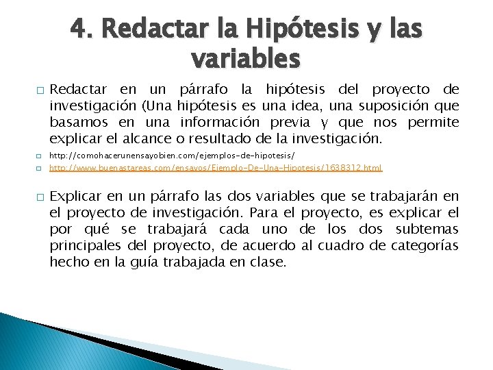 4. Redactar la Hipótesis y las variables � � Redactar en un investigación (Una