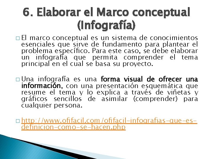 6. Elaborar el Marco conceptual (Infografía) � El marco conceptual es un sistema de