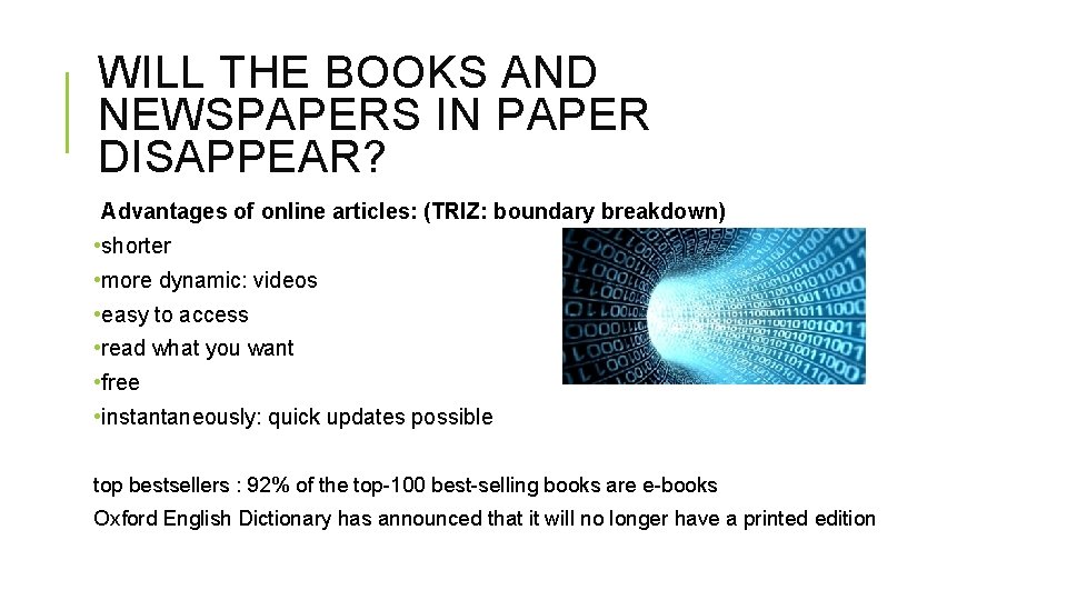 WILL THE BOOKS AND NEWSPAPERS IN PAPER DISAPPEAR? Advantages of online articles: (TRIZ: boundary