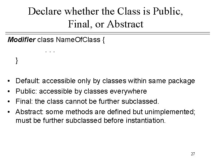 Declare whether the Class is Public, Final, or Abstract Modifier class Name. Of. Class Declare whether the Class is Public, Final, or Abstract Modifier class Name. Of. Class
