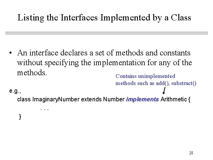 Listing the Interfaces Implemented by a Class • An interface declares a set of Listing the Interfaces Implemented by a Class • An interface declares a set of