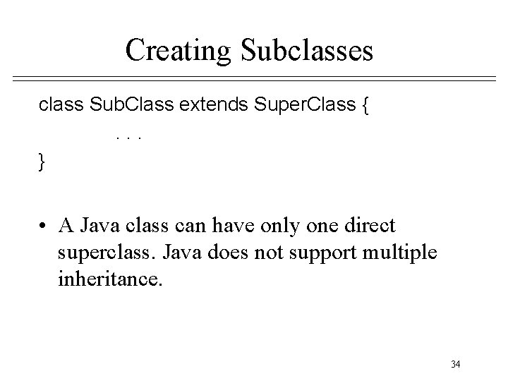 Creating Subclasses class Sub. Class extends Super. Class {. . . } • A Creating Subclasses class Sub. Class extends Super. Class {. . . } • A