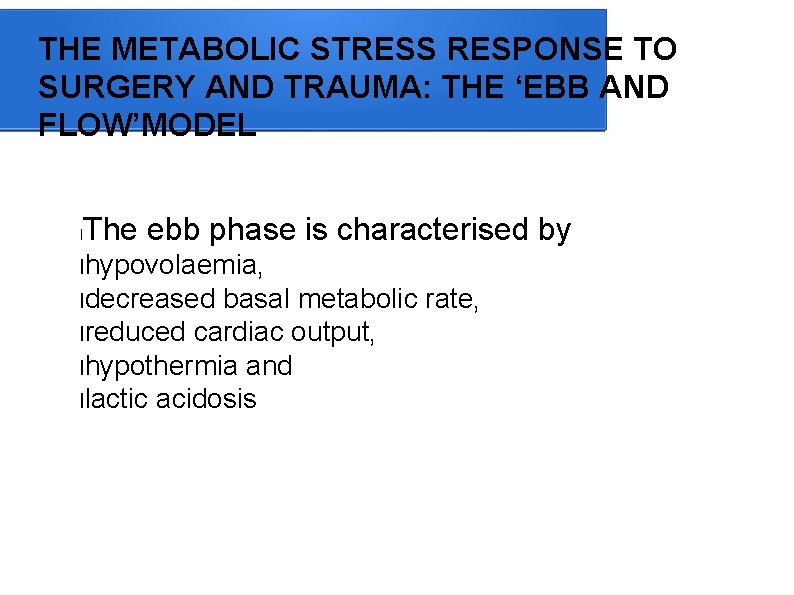 THE METABOLIC STRESS RESPONSE TO SURGERY AND TRAUMA: THE ‘EBB AND FLOW’MODEL l The