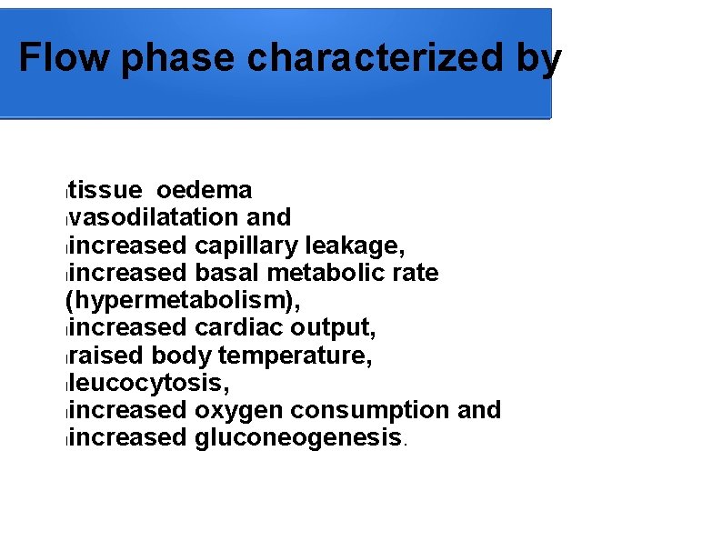 Flow phase characterized by tissue oedema lvasodilatation and lincreased capillary leakage, lincreased basal metabolic