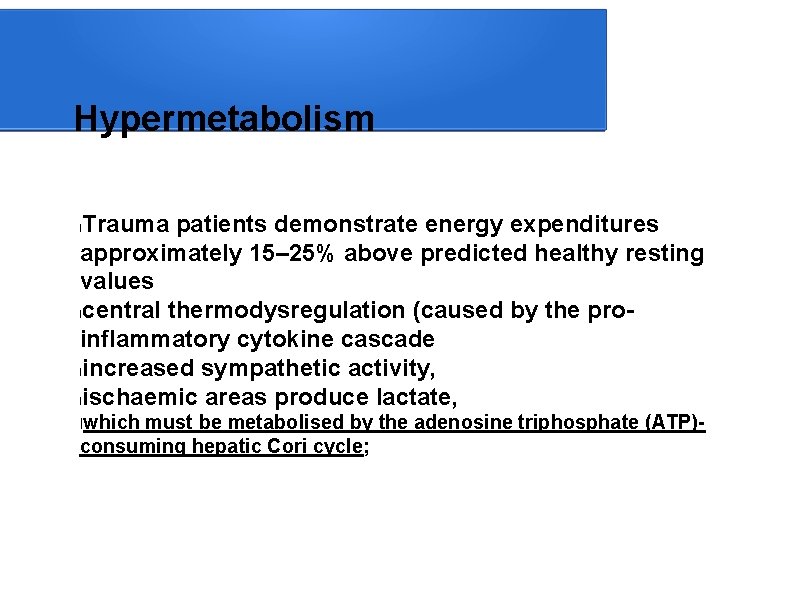 Hypermetabolism Trauma patients demonstrate energy expenditures approximately 15– 25% above predicted healthy resting values