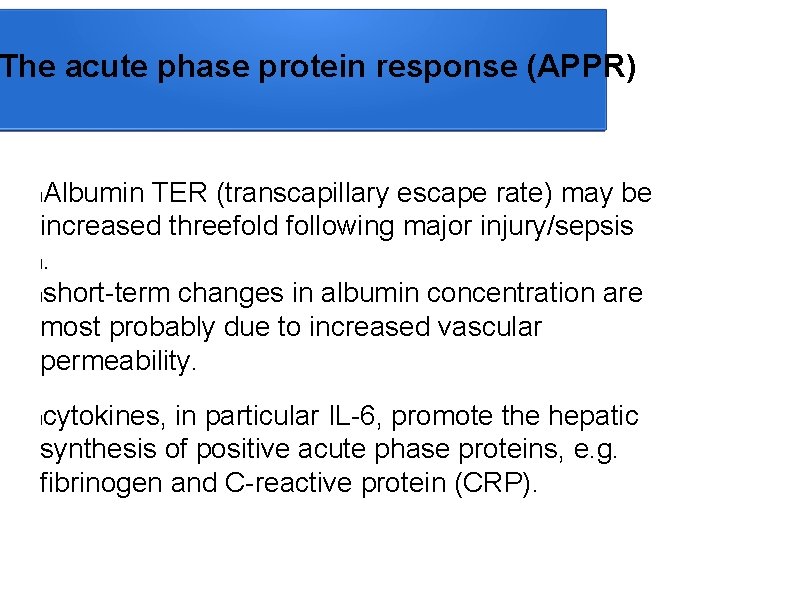 The acute phase protein response (APPR) Albumin TER (transcapillary escape rate) may be increased