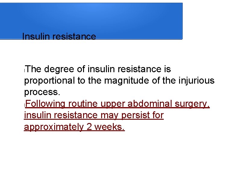 Insulin resistance The degree of insulin resistance is proportional to the magnitude of the