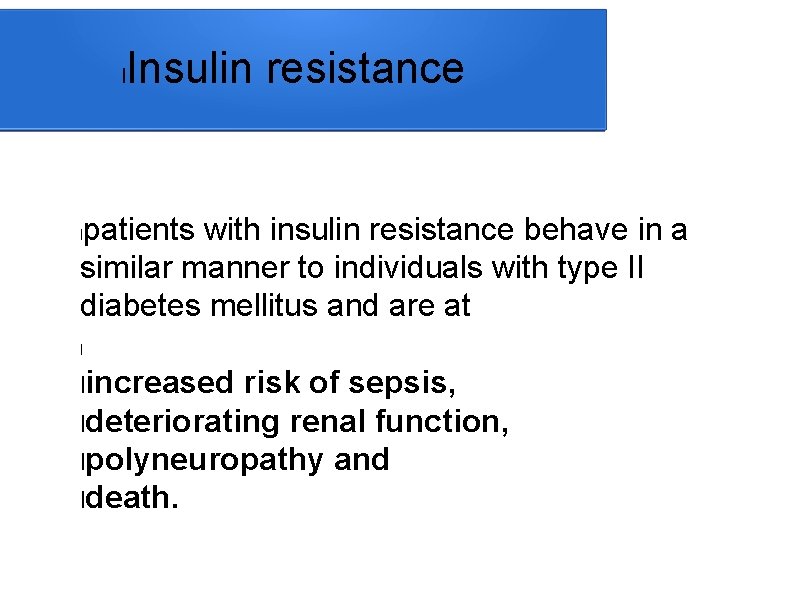 l Insulin resistance patients with insulin resistance behave in a similar manner to individuals