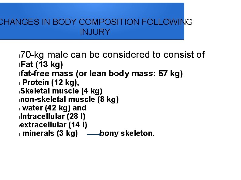 CHANGES IN BODY COMPOSITION FOLLOWING INJURY l 70 -kg male can be considered to