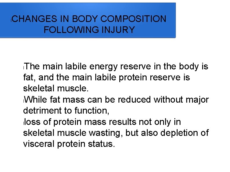 l CHANGES IN BODY COMPOSITION FOLLOWING INJURY The main labile energy reserve in the