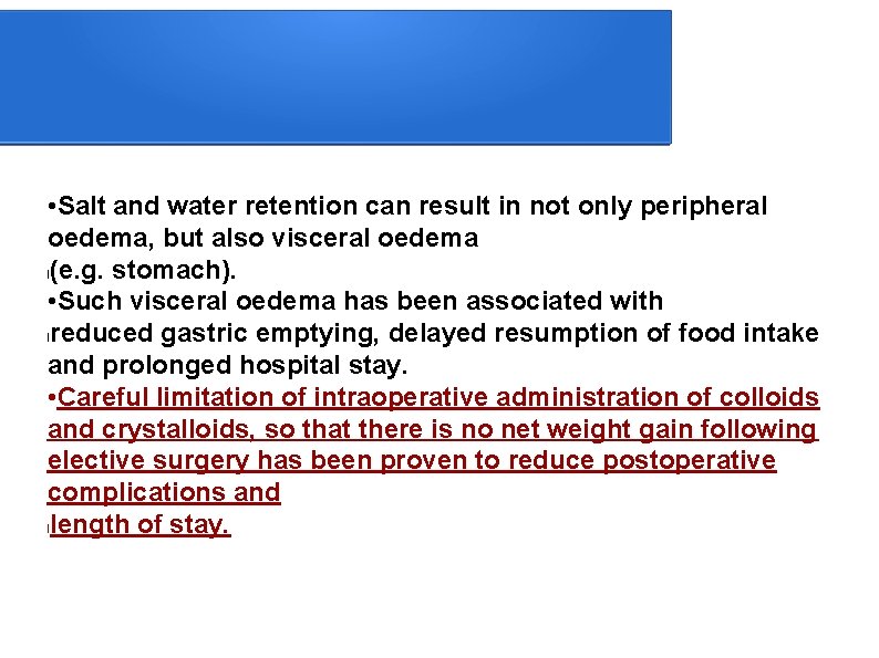  • Salt and water retention can result in not only peripheral oedema, but