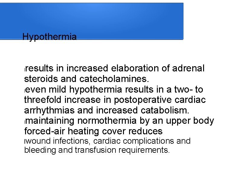 Hypothermia results in increased elaboration of adrenal steroids and catecholamines. leven mild hypothermia results
