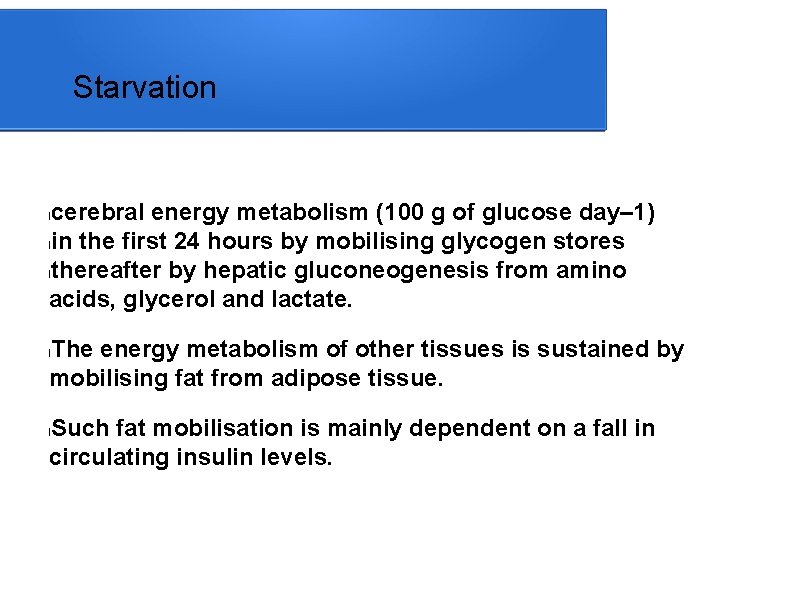 Starvation cerebral energy metabolism (100 g of glucose day– 1) lin the first 24