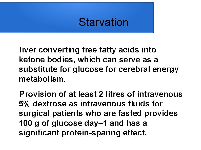 l Starvation liver converting free fatty acids into ketone bodies, which can serve as