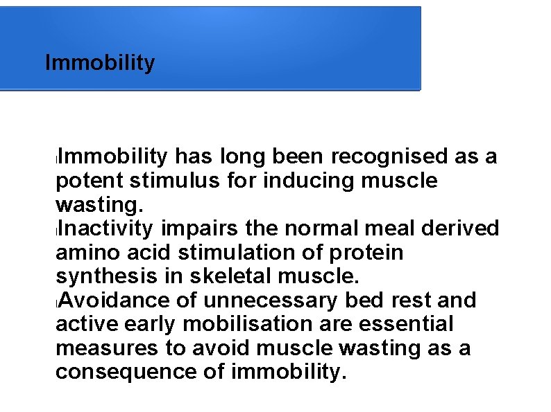 Immobility has long been recognised as a potent stimulus for inducing muscle wasting. l.