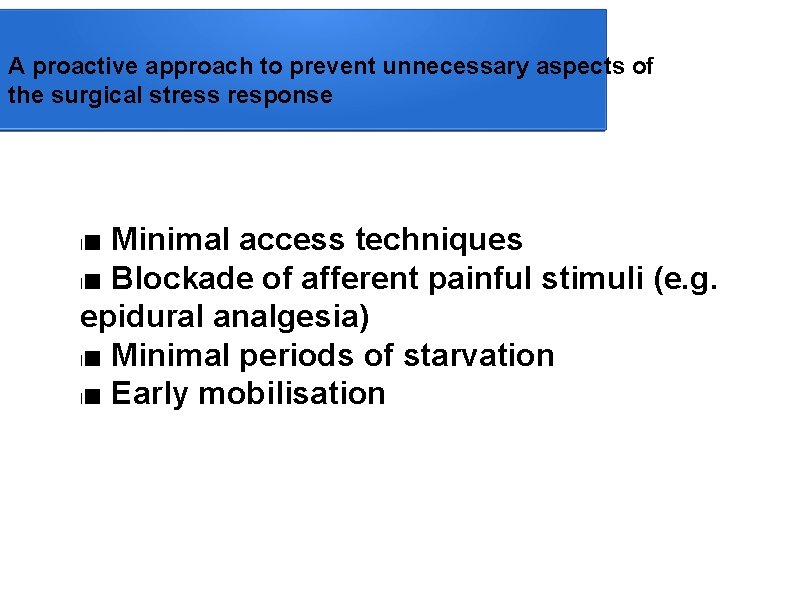 A proactive approach to prevent unnecessary aspects of the surgical stress response ■ Minimal