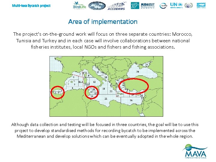 Multi-taxa Bycatch project Area of implementation The project's on-the-ground work will focus on three