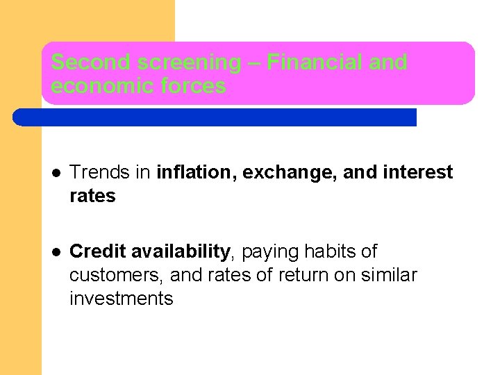 Second screening – Financial and economic forces l Trends in inflation, exchange, and interest