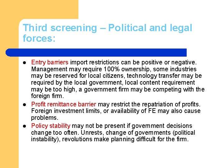 Third screening – Political and legal forces: l l l Entry barriers import restrictions