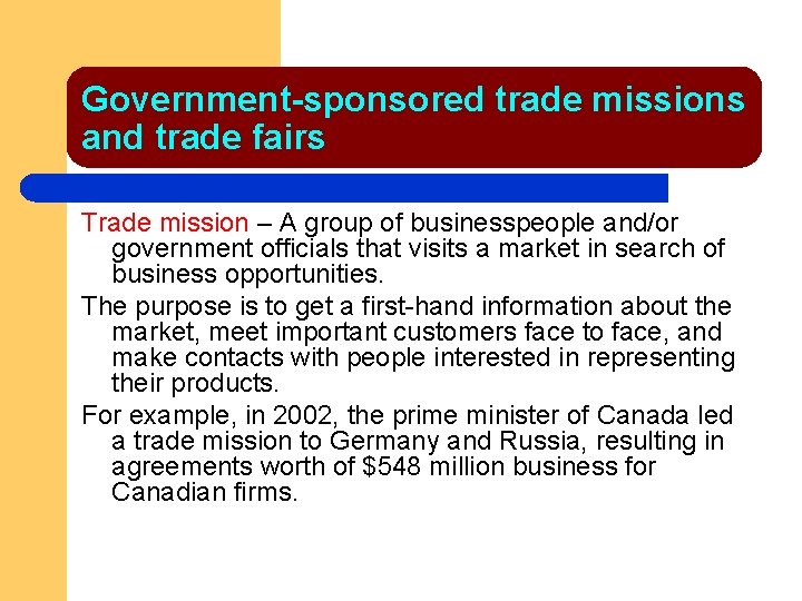 Government-sponsored trade missions and trade fairs Trade mission – A group of businesspeople and/or