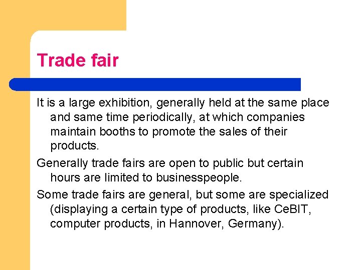 Trade fair It is a large exhibition, generally held at the same place and