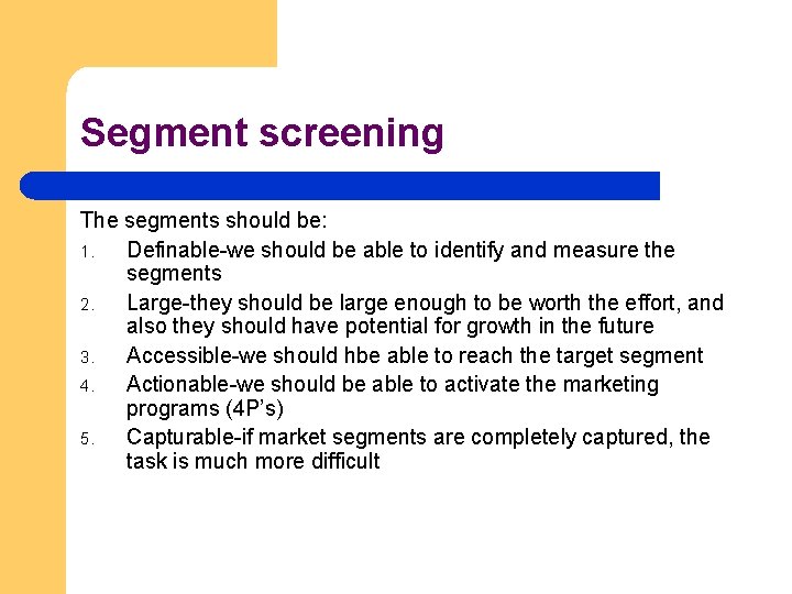 Segment screening The segments should be: 1. Definable-we should be able to identify and