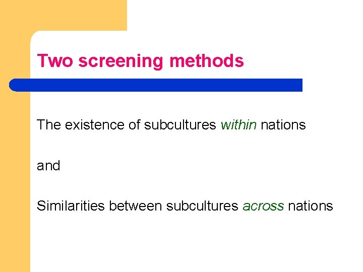 Two screening methods The existence of subcultures within nations and Similarities between subcultures across