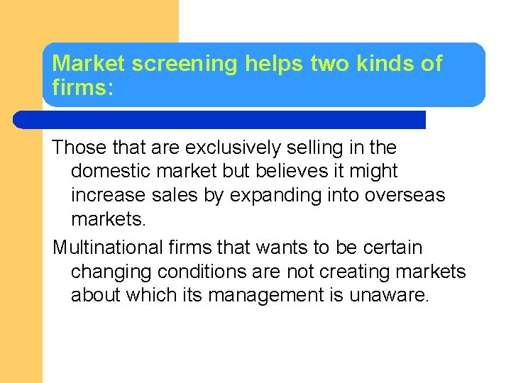 Market screening helps two kinds of firms: Those that are exclusively selling in the