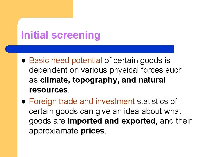 Initial screening l l Basic need potential of certain goods is dependent on various
