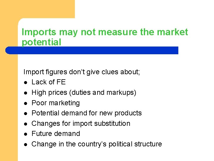 Imports may not measure the market potential Import figures don’t give clues about; l