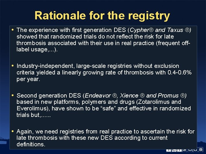 Rationale for the registry • The experience with first generation DES (Cypher® and Taxus