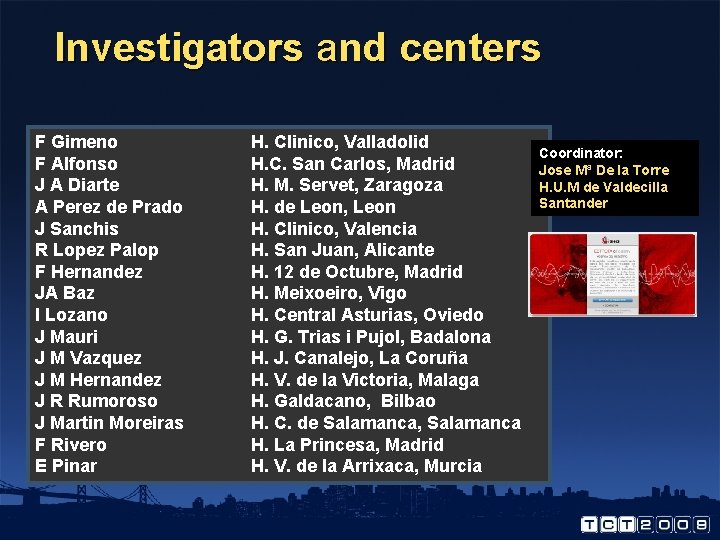Investigators and centers F Gimeno F Alfonso J A Diarte A Perez de Prado