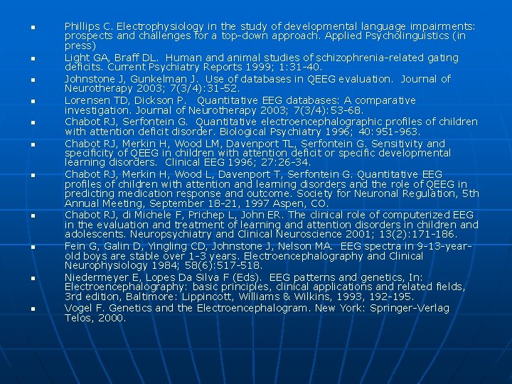 n n n Phillips C. Electrophysiology in the study of developmental language impairments: prospects