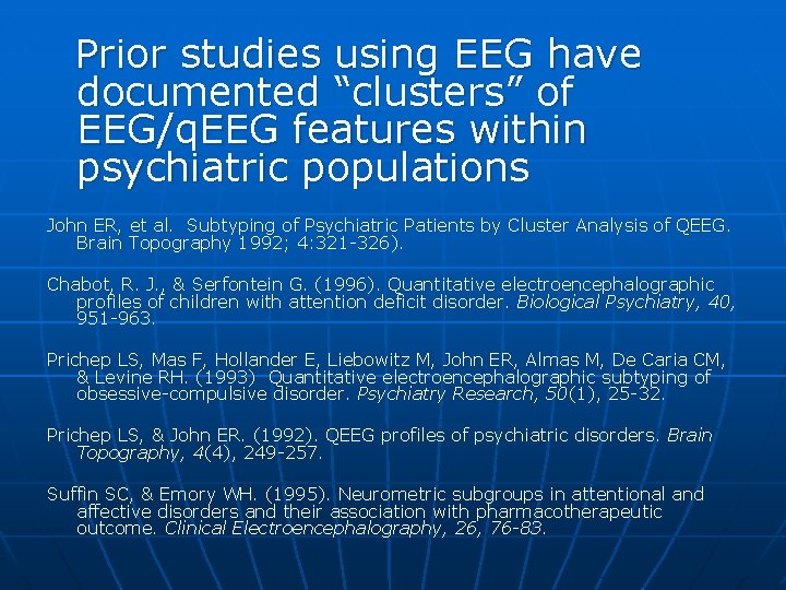 Prior studies using EEG have documented “clusters” of EEG/q. EEG features within psychiatric populations