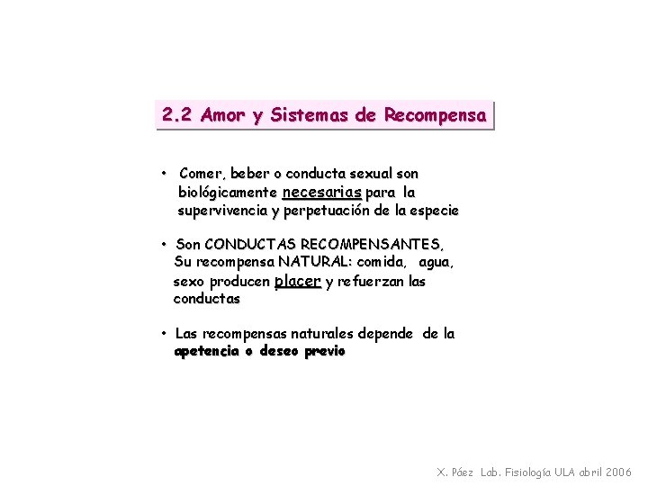 2. 2 Amor y Sistemas de Recompensa • Comer, beber o conducta sexual son