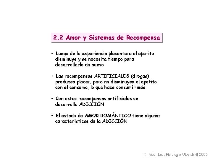 2. 2 Amor y Sistemas de Recompensa • Luego de la experiencia placentera el