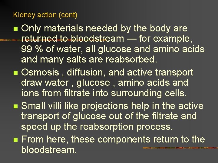 Kidney action (cont) n n Only materials needed by the body are returned to